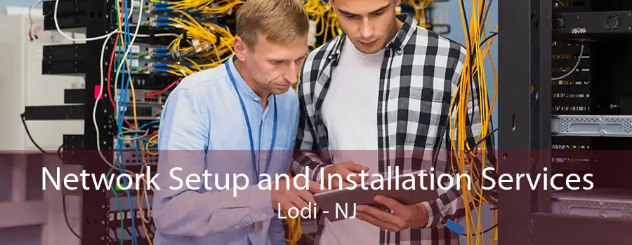 Network Setup and Installation Services Lodi - NJ