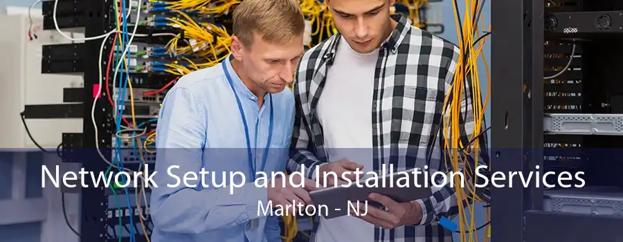 Network Setup and Installation Services Marlton - NJ