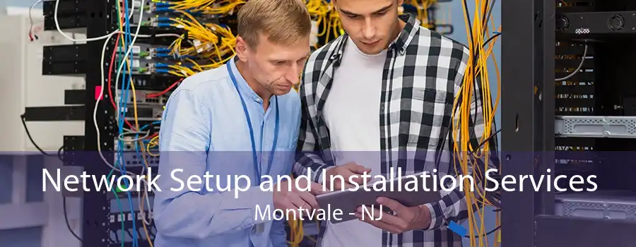 Network Setup and Installation Services Montvale - NJ