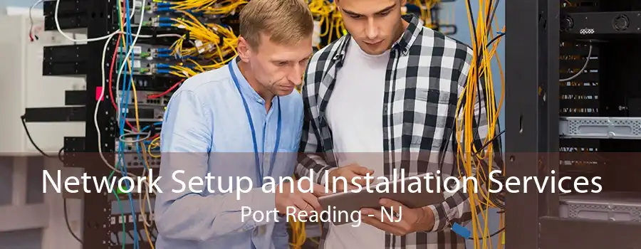 Network Setup and Installation Services Port Reading - NJ