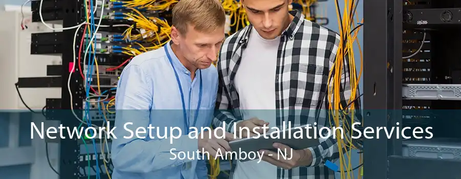 Network Setup and Installation Services South Amboy - NJ