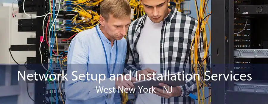 Network Setup and Installation Services West New York - NJ