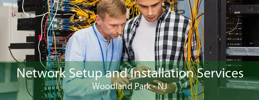 Network Setup and Installation Services Woodland Park - NJ