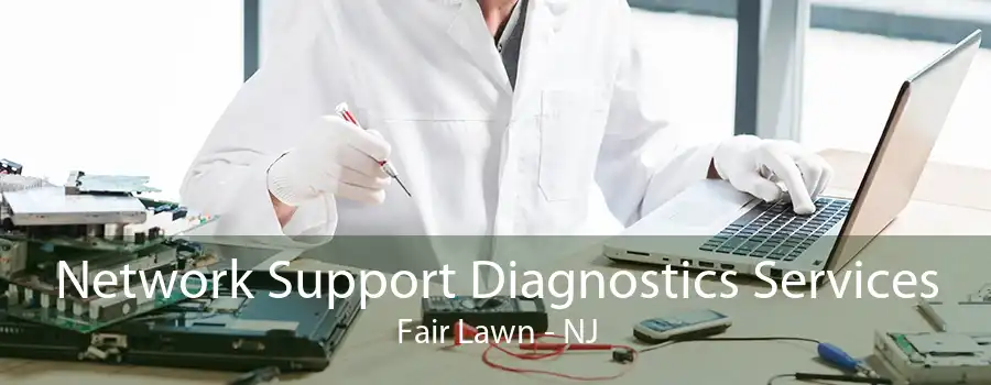 Network Support Diagnostics Services Fair Lawn - NJ