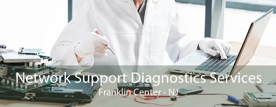 Network Support Diagnostics Services Franklin Center - NJ