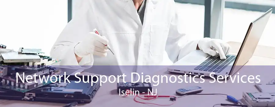 Network Support Diagnostics Services Iselin - NJ