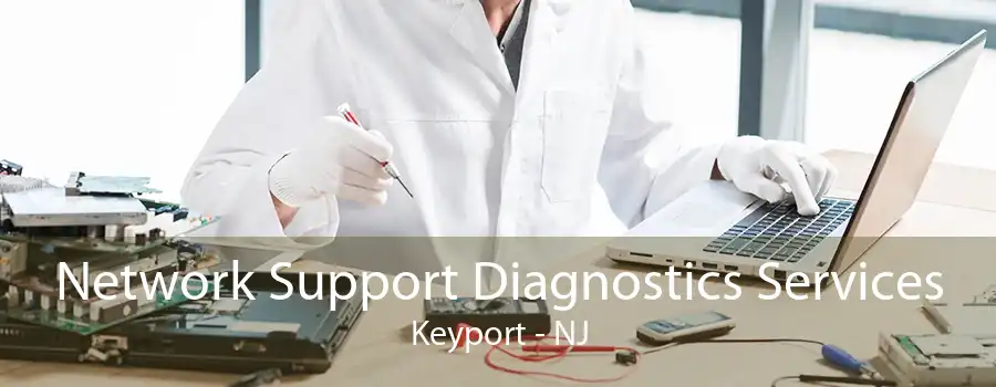 Network Support Diagnostics Services Keyport - NJ