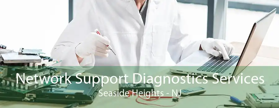 Network Support Diagnostics Services Seaside Heights - NJ