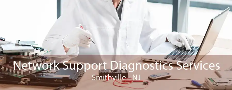 Network Support Diagnostics Services Smithville - NJ