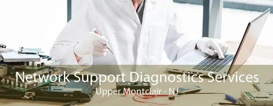 Network Support Diagnostics Services Upper Montclair - NJ