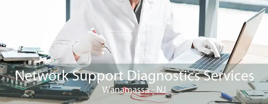 Network Support Diagnostics Services Wanamassa - NJ