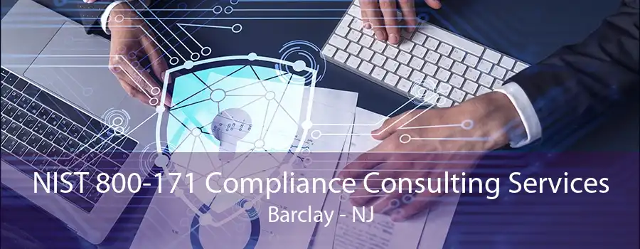 NIST 800-171 Compliance Consulting Services Barclay - NJ