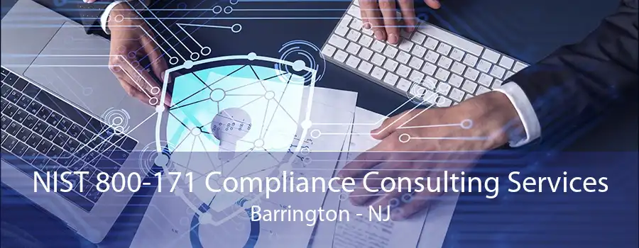 NIST 800-171 Compliance Consulting Services Barrington - NJ