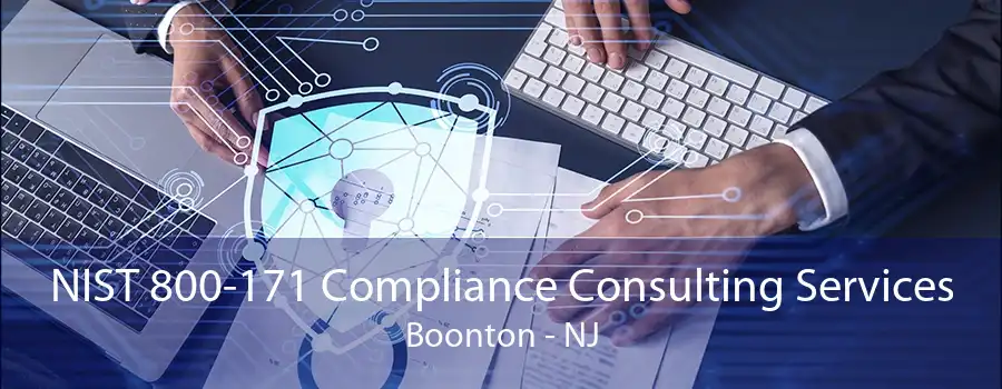 NIST 800-171 Compliance Consulting Services Boonton - NJ