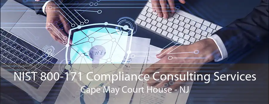 NIST 800-171 Compliance Consulting Services Cape May Court House - NJ