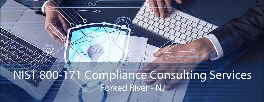 NIST 800-171 Compliance Consulting Services Forked River - NJ