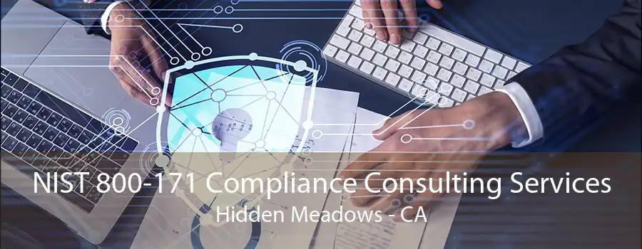 NIST 800-171 Compliance Consulting Services Hidden Meadows - CA