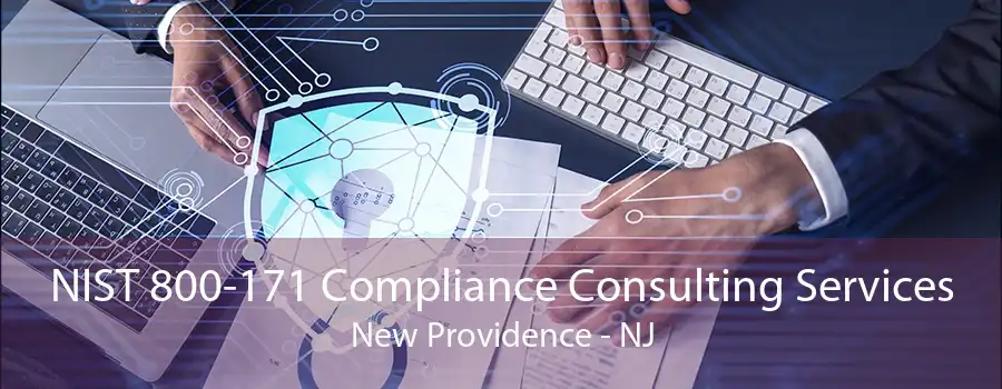 NIST 800-171 Compliance Consulting Services New Providence - NJ