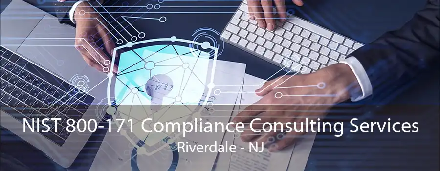 NIST 800-171 Compliance Consulting Services Riverdale - NJ