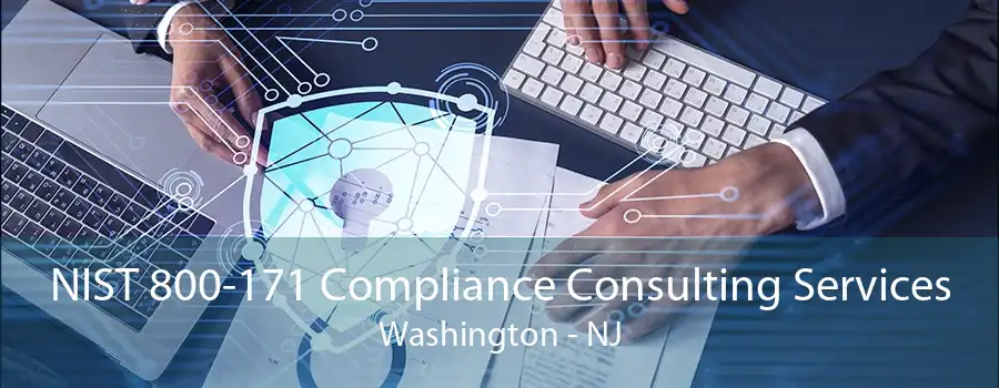 NIST 800-171 Compliance Consulting Services Washington - NJ