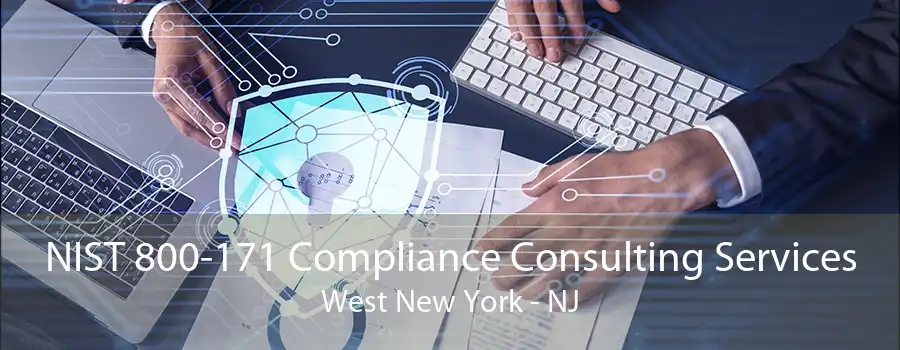 NIST 800-171 Compliance Consulting Services West New York - NJ