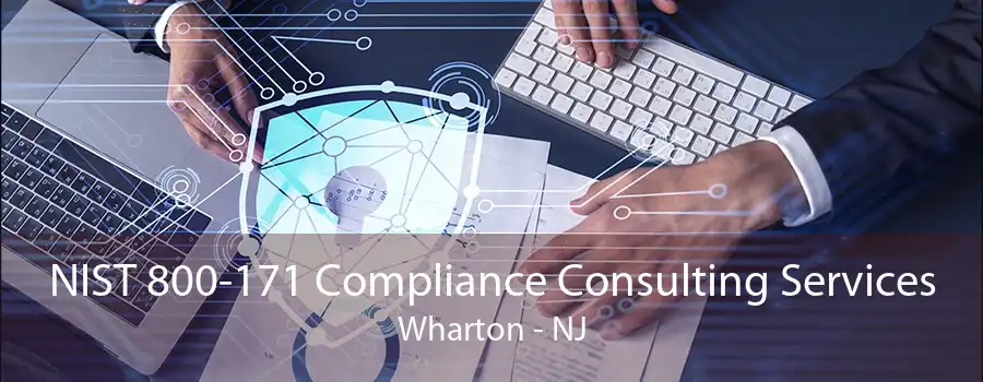 NIST 800-171 Compliance Consulting Services Wharton - NJ