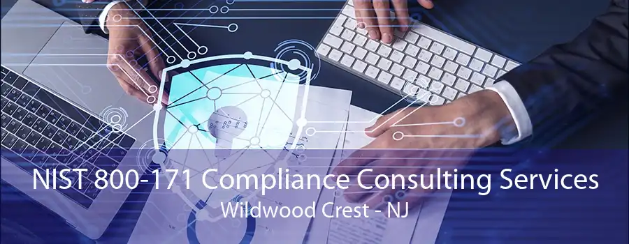 NIST 800-171 Compliance Consulting Services Wildwood Crest - NJ