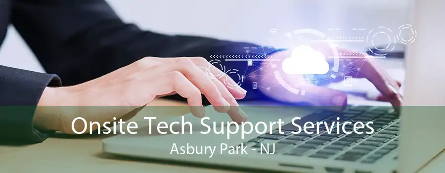 Onsite Tech Support Services Asbury Park - NJ