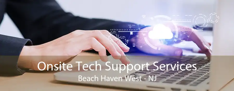 Onsite Tech Support Services Beach Haven West - NJ