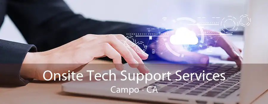 Onsite Tech Support Services Campo - CA