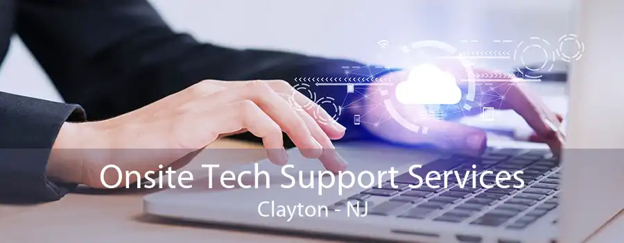 Onsite Tech Support Services Clayton - NJ