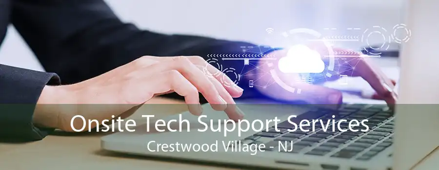 Onsite Tech Support Services Crestwood Village - NJ