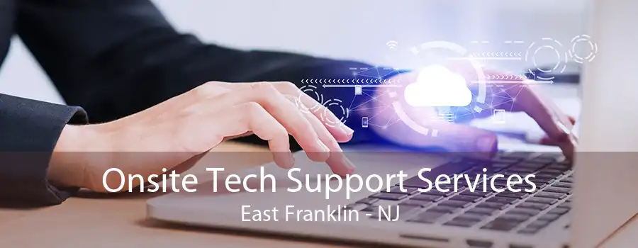 Onsite Tech Support Services East Franklin - NJ