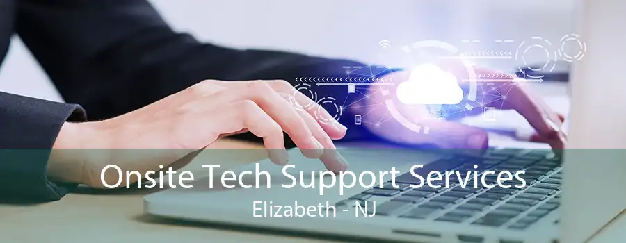 Onsite Tech Support Services Elizabeth - NJ