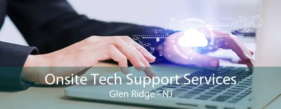 Onsite Tech Support Services Glen Ridge - NJ
