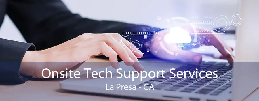 Onsite Tech Support Services La Presa - CA