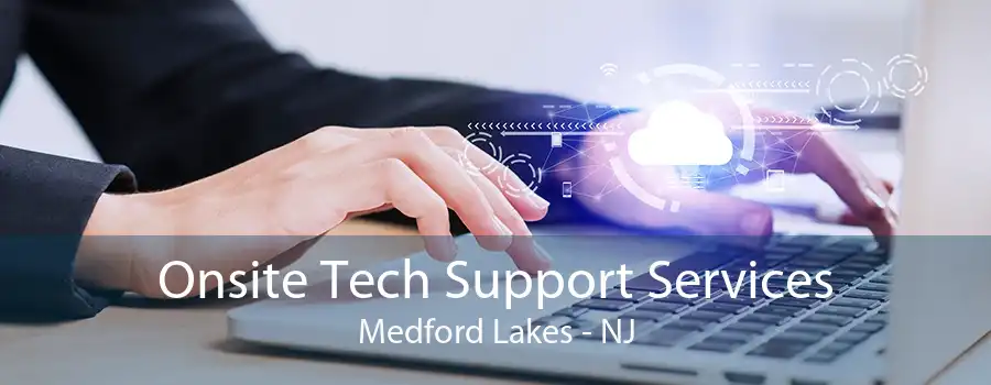 Onsite Tech Support Services Medford Lakes - NJ