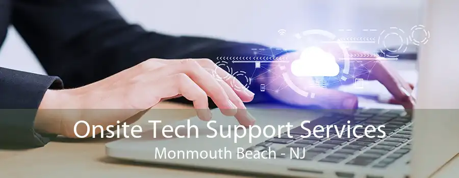 Onsite Tech Support Services Monmouth Beach - NJ