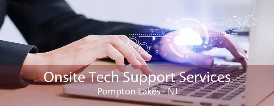 Onsite Tech Support Services Pompton Lakes - NJ
