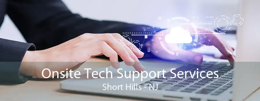 Onsite Tech Support Services Short Hills - NJ