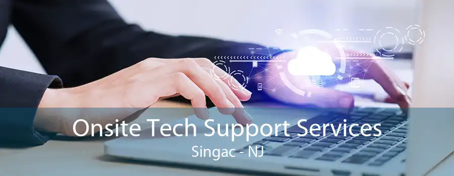 Onsite Tech Support Services Singac - NJ