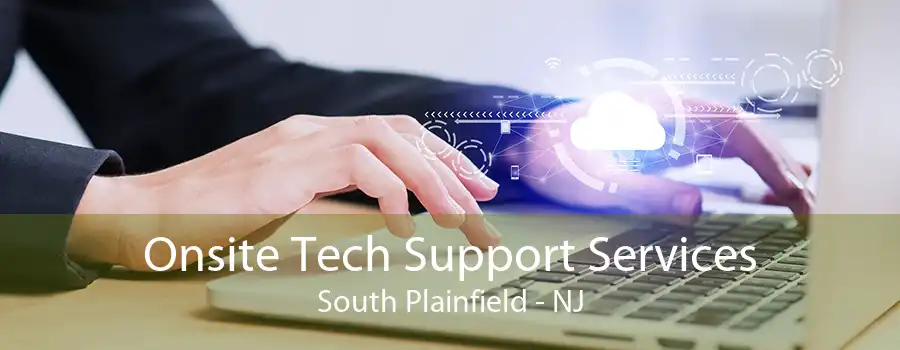 Onsite Tech Support Services South Plainfield - NJ