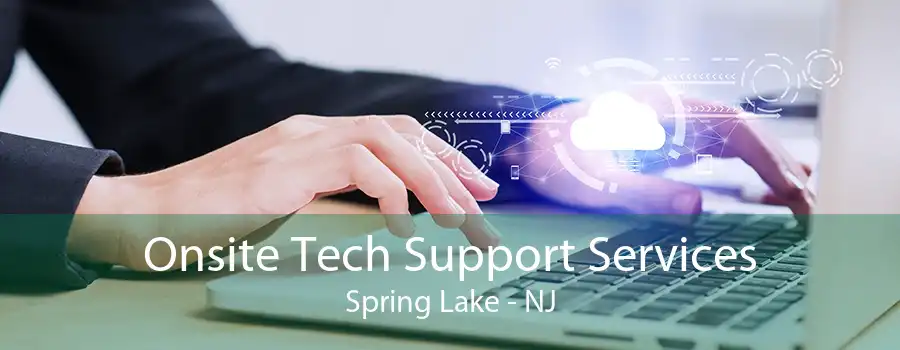Onsite Tech Support Services Spring Lake - NJ