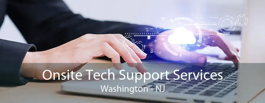 Onsite Tech Support Services Washington - NJ