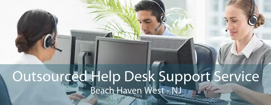 Outsourced Help Desk Support Service Beach Haven West - NJ