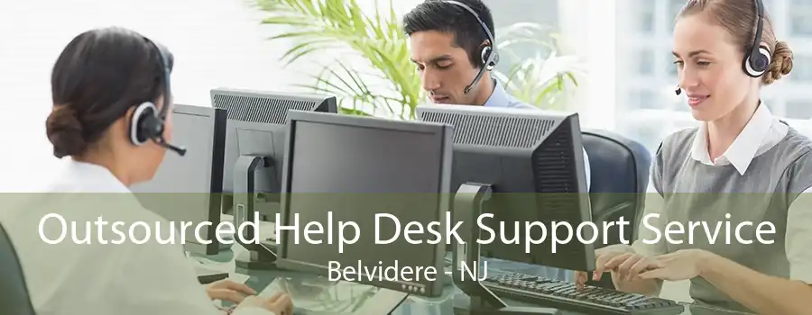 Outsourced Help Desk Support Service Belvidere - NJ