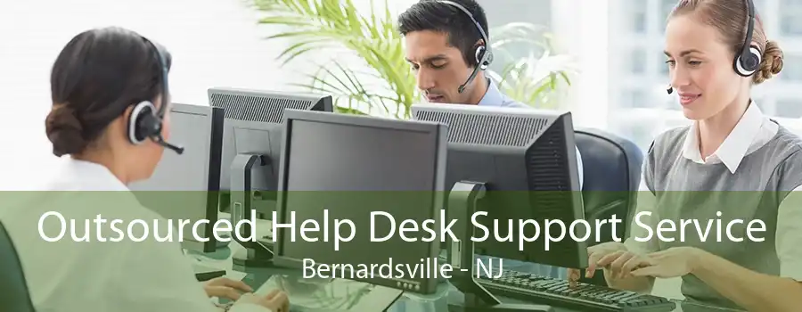 Outsourced Help Desk Support Service Bernardsville - NJ