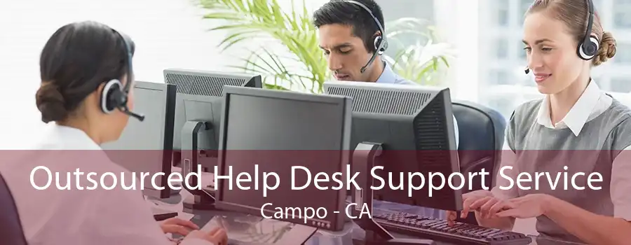 Outsourced Help Desk Support Service Campo - CA