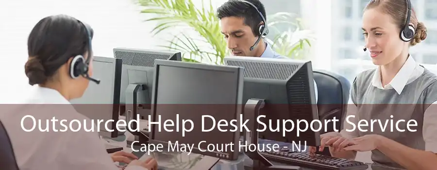 Outsourced Help Desk Support Service Cape May Court House - NJ