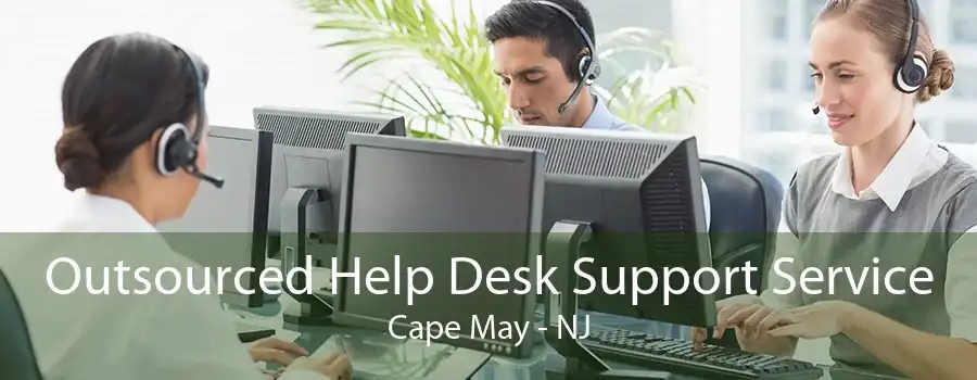 Outsourced Help Desk Support Service Cape May - NJ